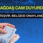 Çağdaş Cam’a 233 milyon liralık yatırım teşviki!