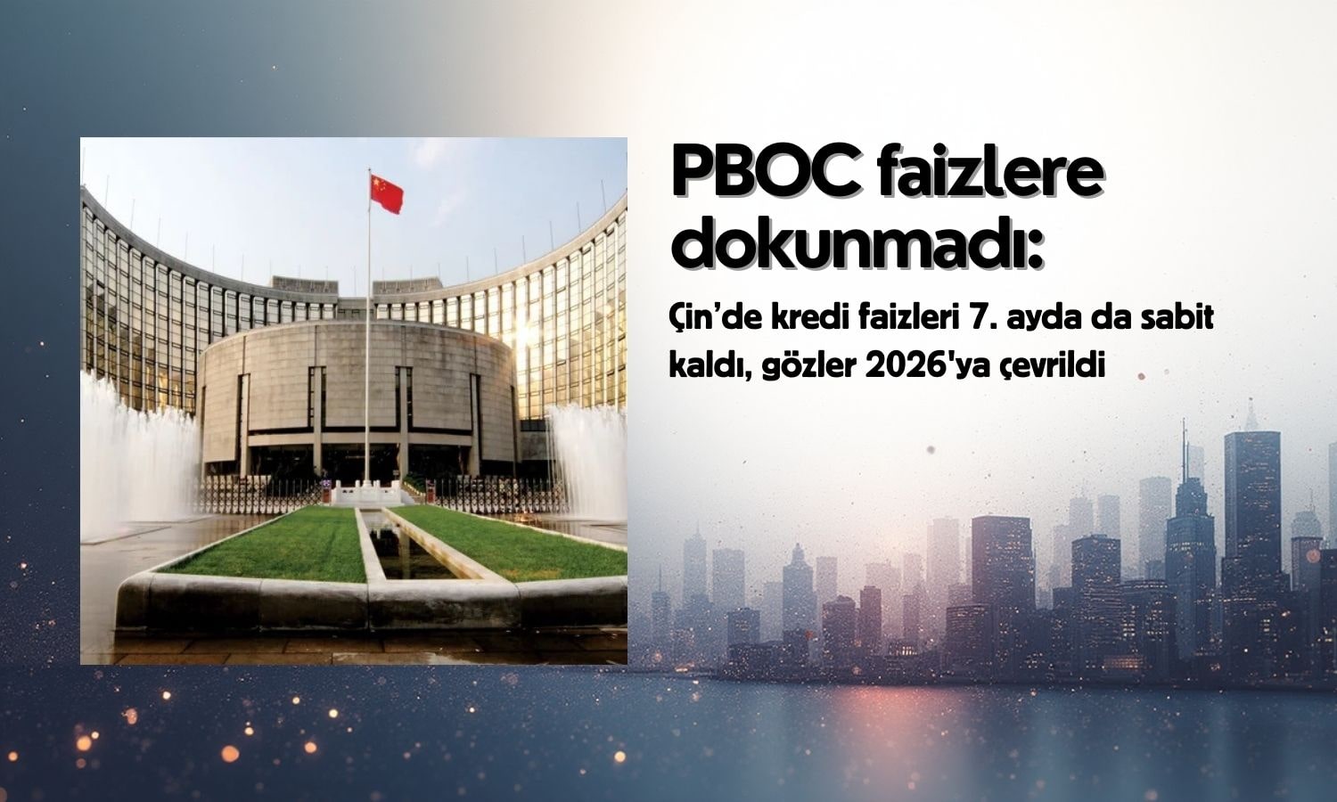 Çin faizlere dokunmadı: Kredi faizleri 7. ayda da sabit