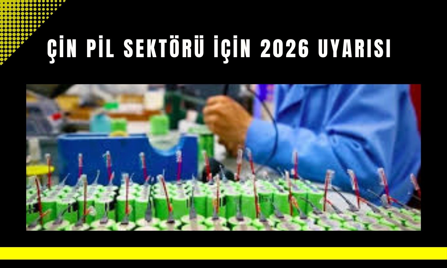 Çin’in lityum pil sektörü için 2026 uyarısı