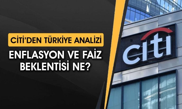 Citi Türkiye için 2026 yıl sonu enflasyon tahminini açıkladı