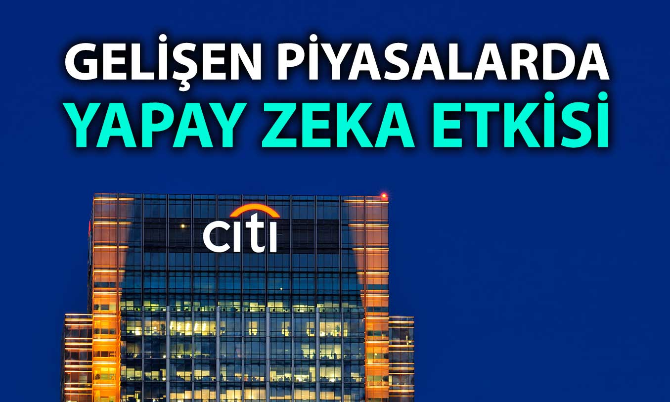 Citigroup: Gelişen piyasalar 2026’da kâr büyümesinde öne çıkacak