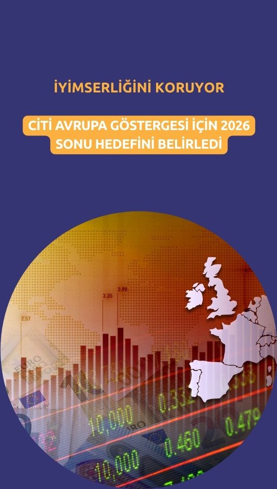 Citi iyimser: Avrupa endeksi için 2026 yıl sonu hedefi açıklandı