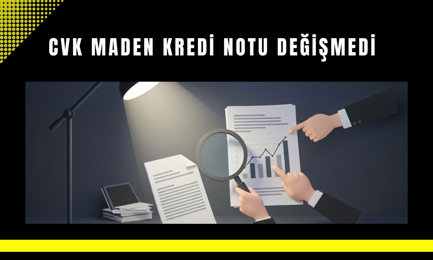 CVK Maden’in kredi notu A+ olarak korundu