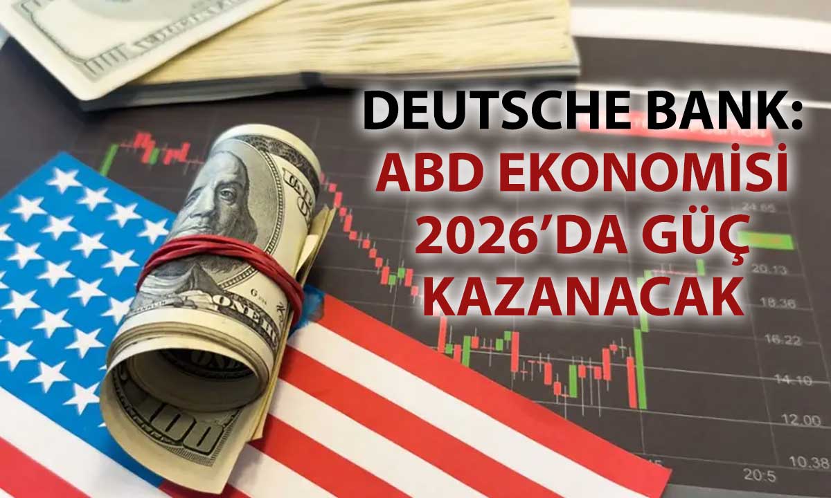 Deutsche Bank’tan ABD ekonomisi ve Fed için güvercin senaryo
