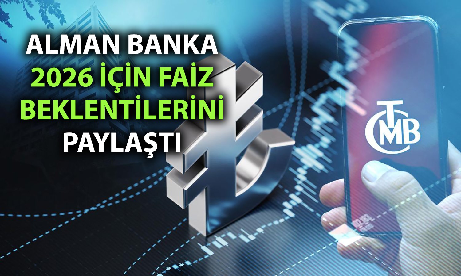 Deutsche Bank’tan TCMB tahmini: 2026’da seri faiz indirimi öngörüsü