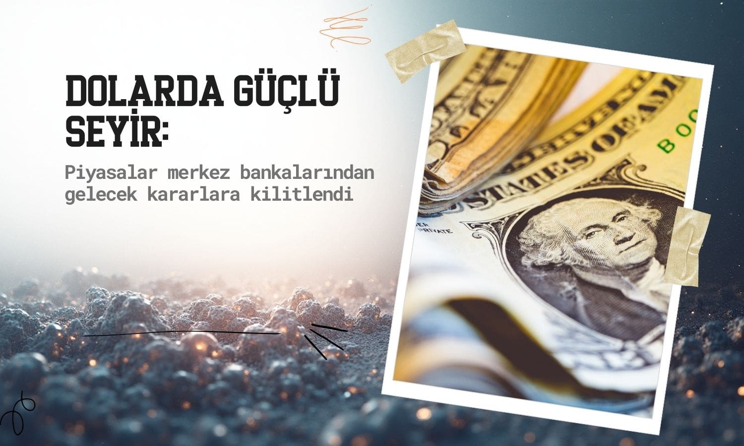 Dolar güçlü seyrini koruyor: Piyasalar merkez bankalarına odaklandı