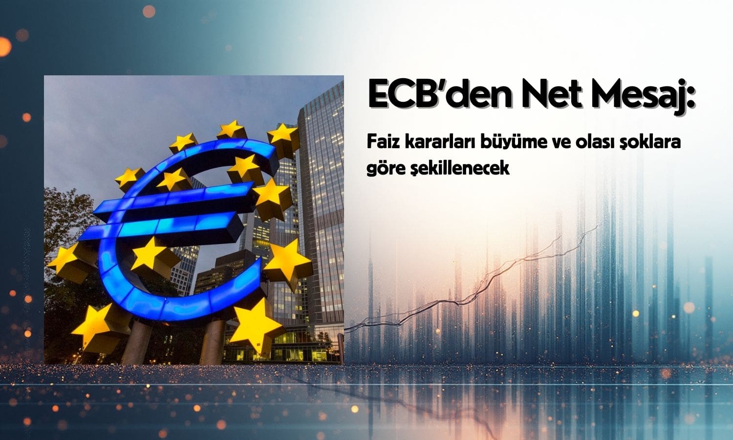 ECB’den net mesaj: Faiz adımları ekonominin gidişatına bağlı