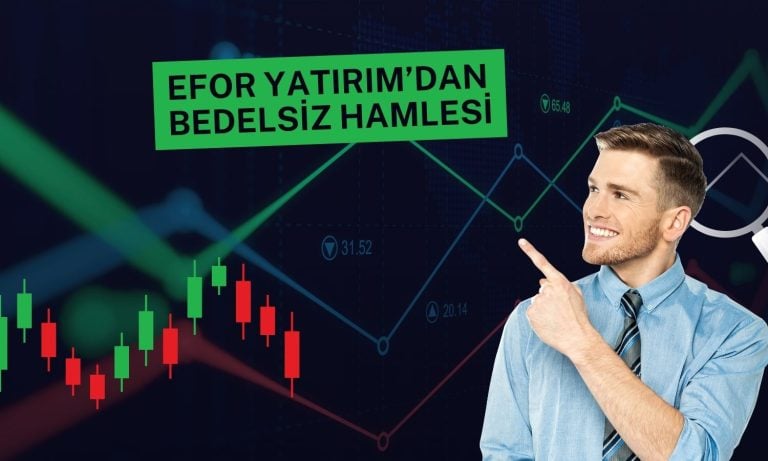 Efor Yatırım’ın bedelsiz artışı tescil edildi