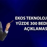 Ekos Teknoloji yüzde 300 bedelsiz tarihini açıkladı