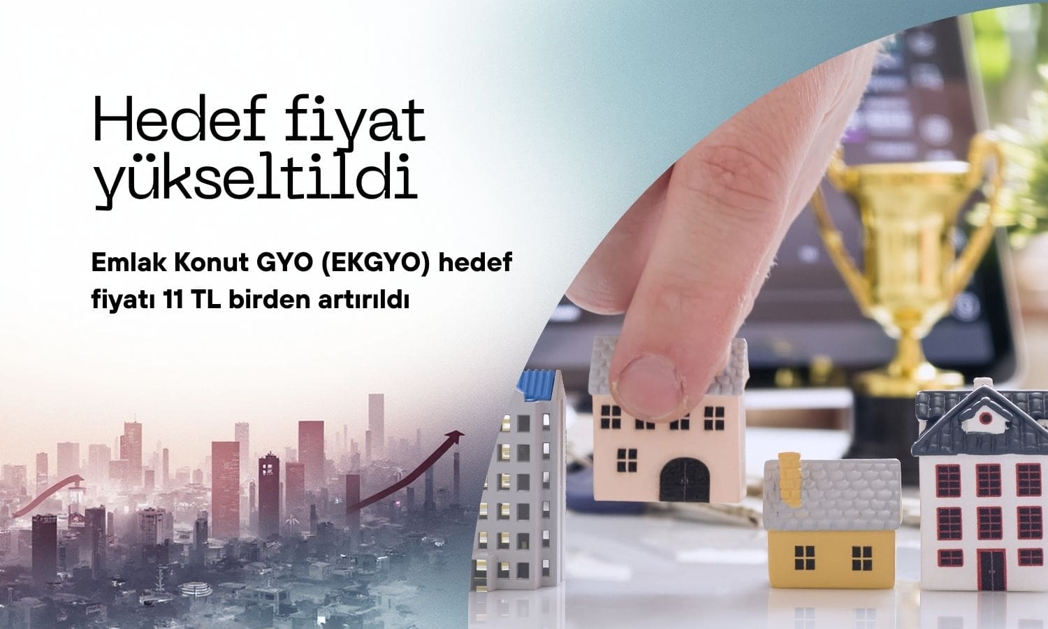 Emlak Konut GYO (EKGYO) hedef fiyatı 11 TL yükseltildi