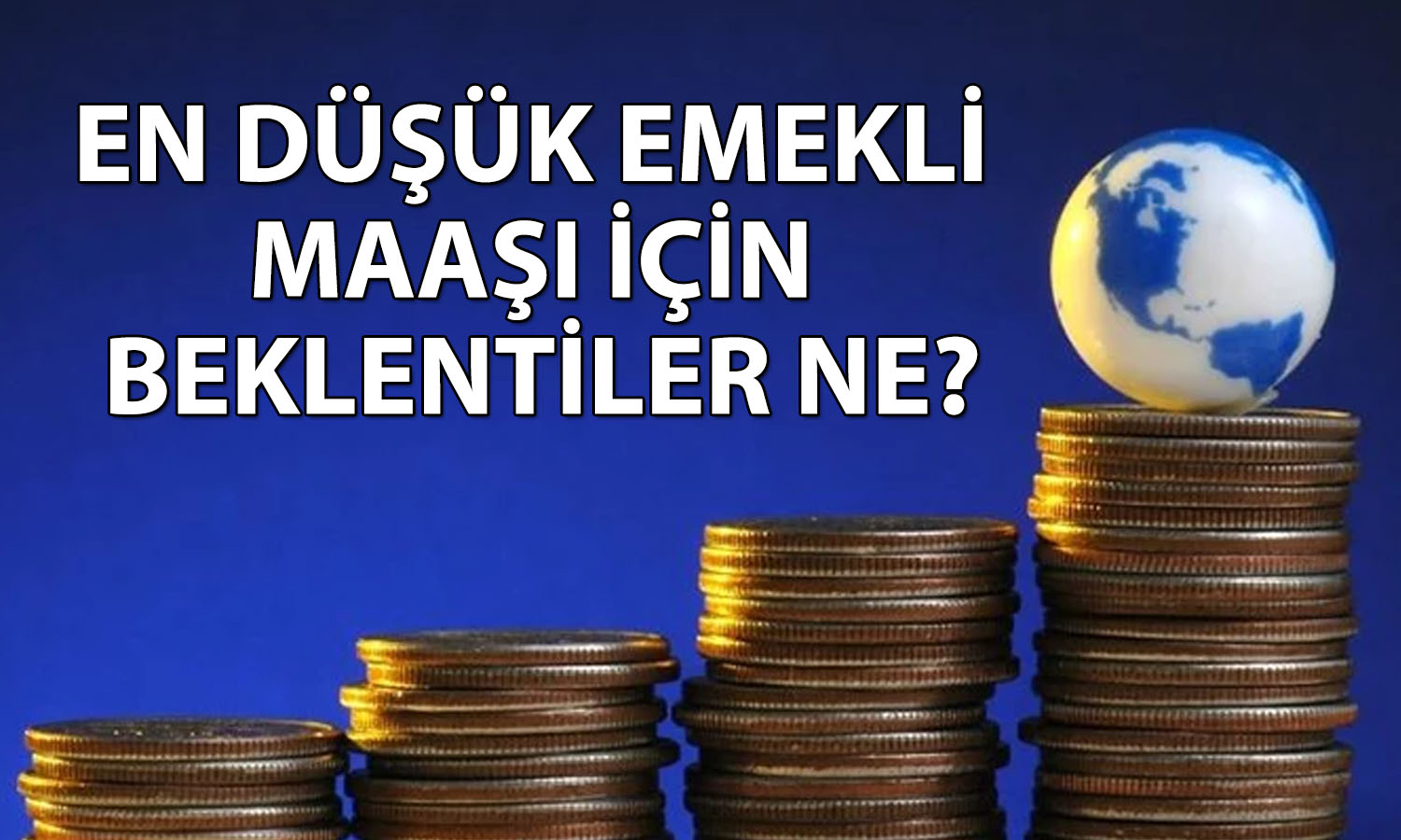En düşük emekli maaşı ne kadar olacak? Uzman oranları verdi