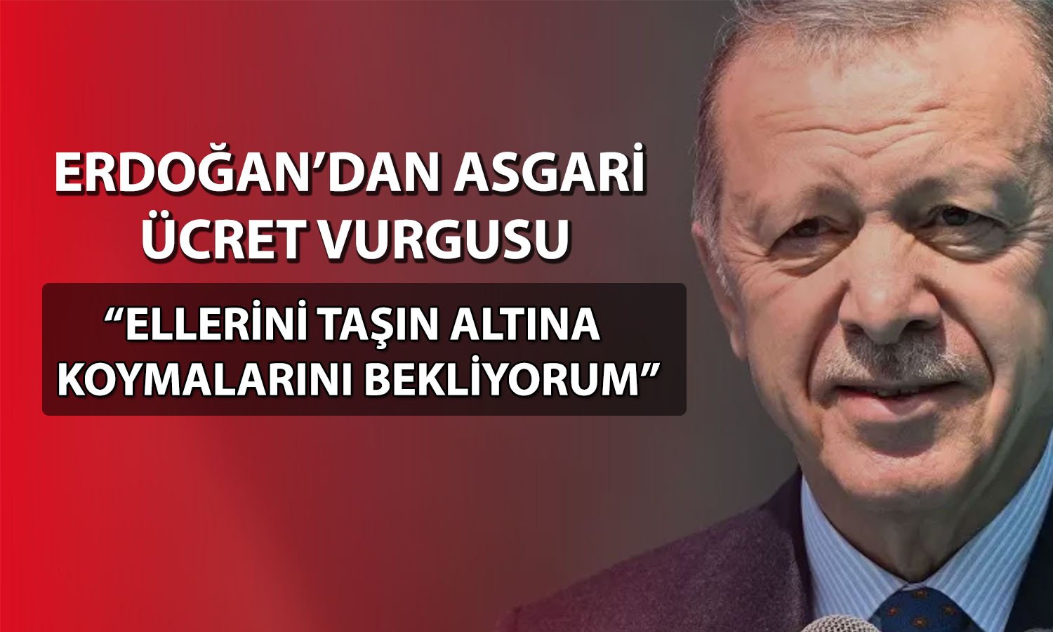 Erdoğan’dan asgari ücret açıklaması! İşverenlere çağrı yaptı