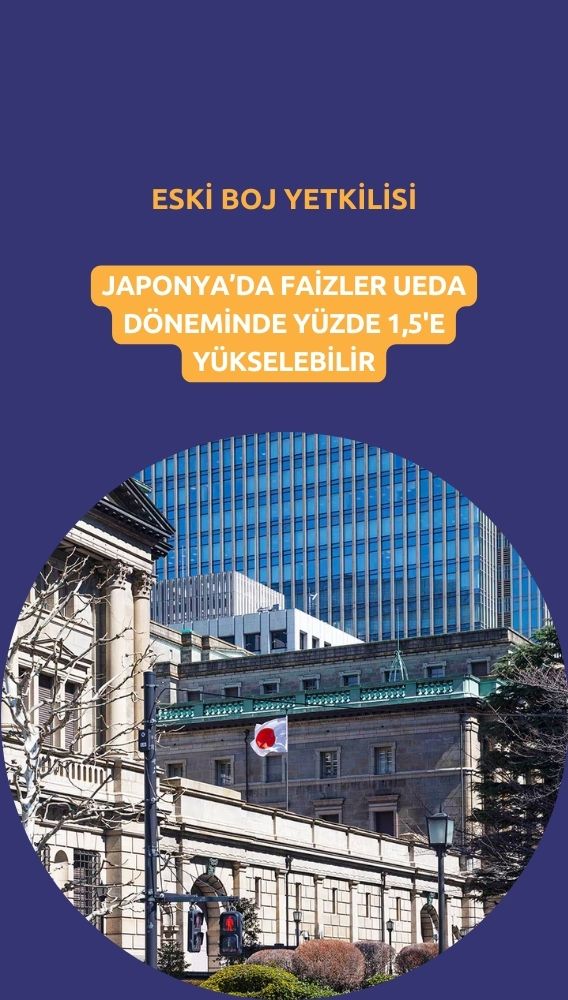 Eski BOJ yetkilisi: Japonya'da faizler yüzde 1,5'e kadar yükselebilir