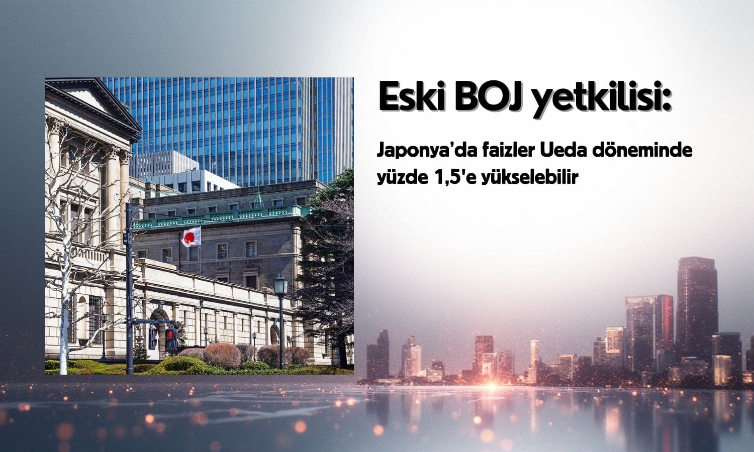 Eski BOJ yetkilisi: Japonya’da faizler yüzde 1,5’e kadar yükselebilir
