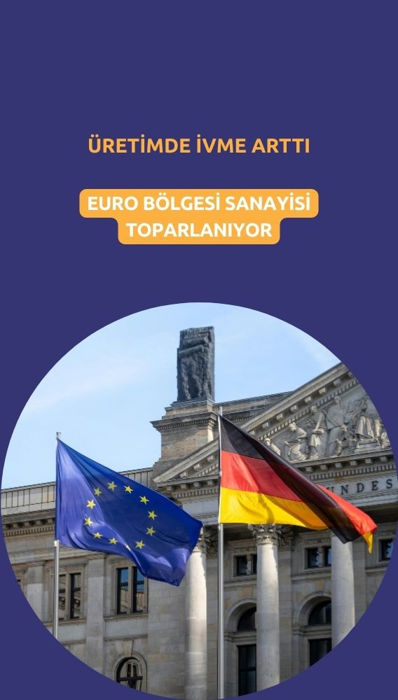 Euro Bölgesi sanayisi toparlanıyor: Üretimde ivme arttı