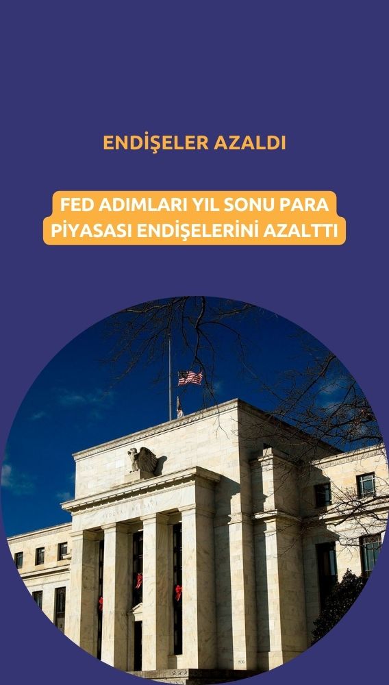 Fed adımları yıl sonu para piyasası endişelerini azalttı