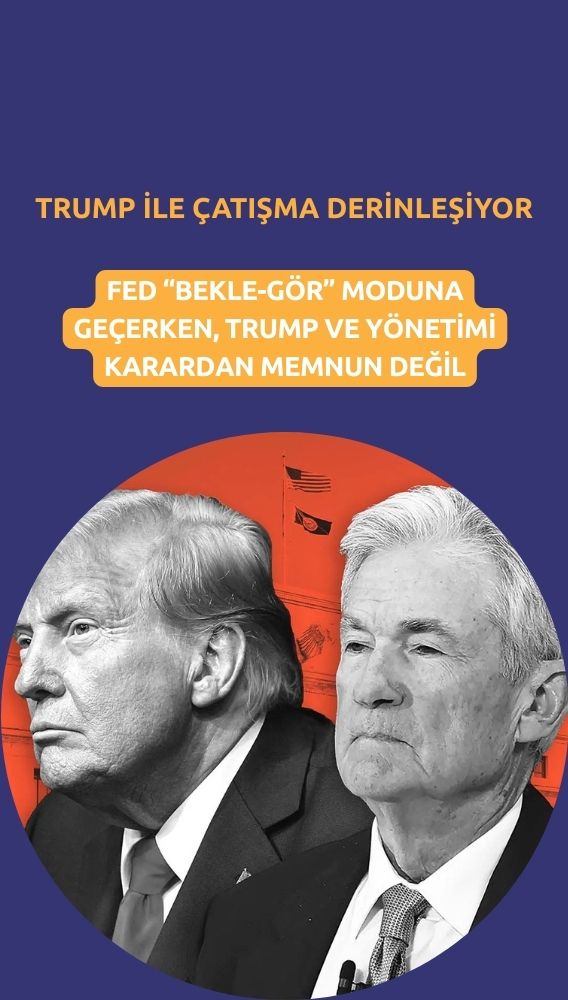 Fed bekle-gör moduna geçti: Trump ile çatışma derinleşiyor