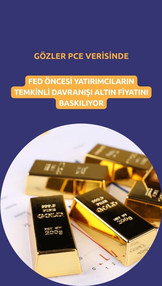 Fed öncesi temkinlilik altın fiyatını baskıladı: Gözler PCE'de