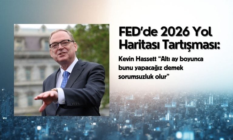 Fed’de 2026 yol haritası tartışması: Hassett ‘sorumsuzluk’ dedi