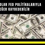 FED’in nötr faize dönüşü 2026’da doları zayıflatacak