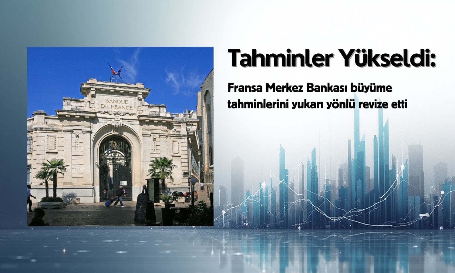 Fransa Merkez Bankası: Siyasi belirsizlik dağılırsa büyüme hızlanabilir