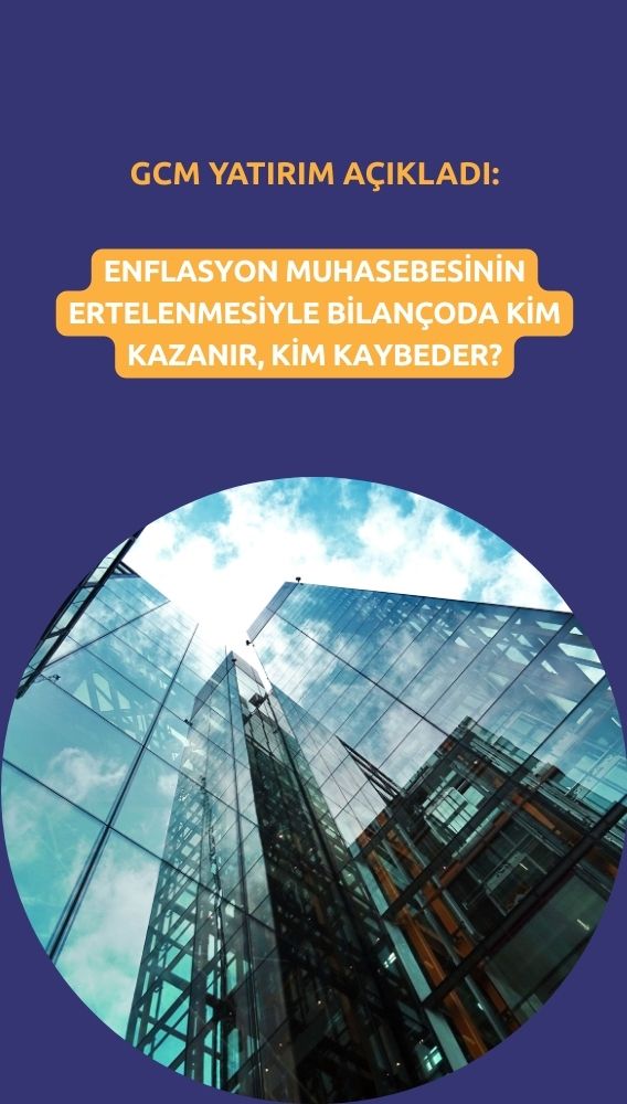 Enflasyon muhasebesi ertelendi: Bilançoda kim kazanacak?