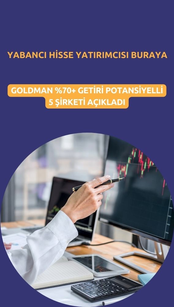 Goldman'dan yüzde 70 ve üzeri getiri potansiyeli sunan 5 hisse