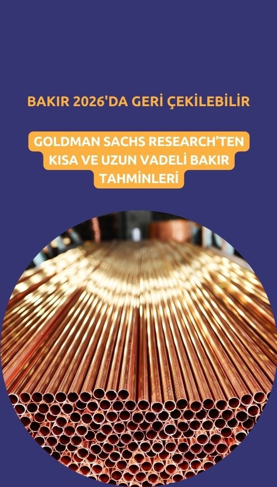 Goldman Sachs: Bakır fiyatları 2026'da zirveden geri çekilebilir