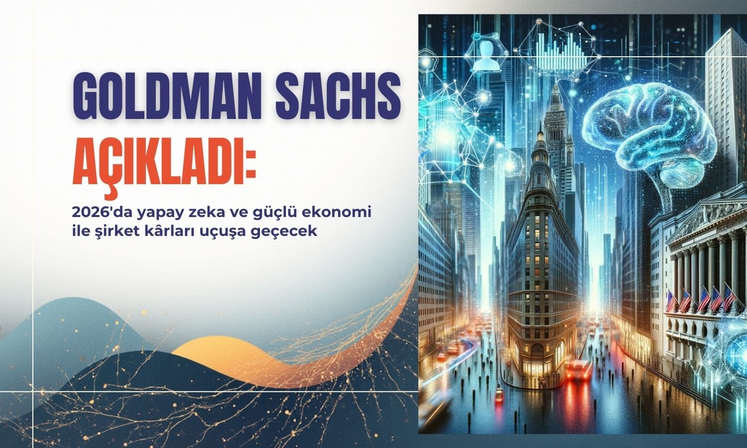 Goldman Sachs: Yapay zeka ve güçlü ekonomi şirket kârlarını uçuracak