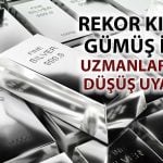Gümüşte rekor sonrası uyarı: Sert düzeltme kapıda