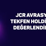 Hedef fiyatı 95 TL olan Tekfen Holding’in kredi notu açıklandı