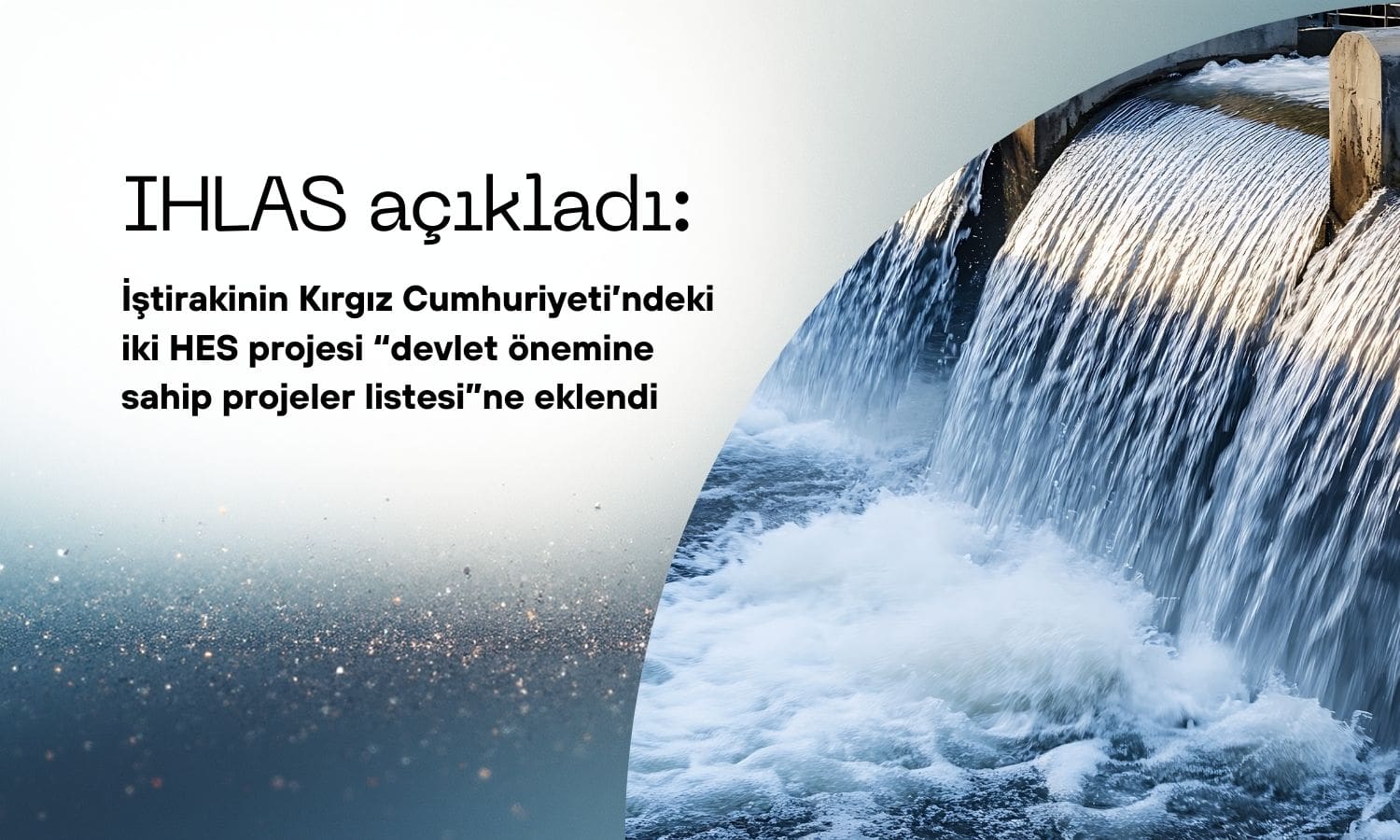 İhlas Holding’in Kırgız Cumhuriyeti’ndeki HES projeleri listeye eklendi