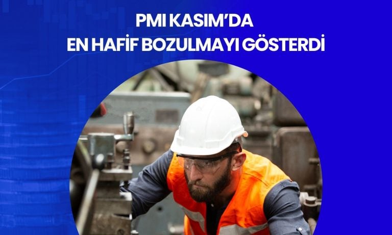İmalat PMI Kasım’da 9 ayın en yükseğine ulaştı!