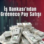 İş Bankası’ndan pay satışı: 20 milyon dolar tahsilat yapıldı