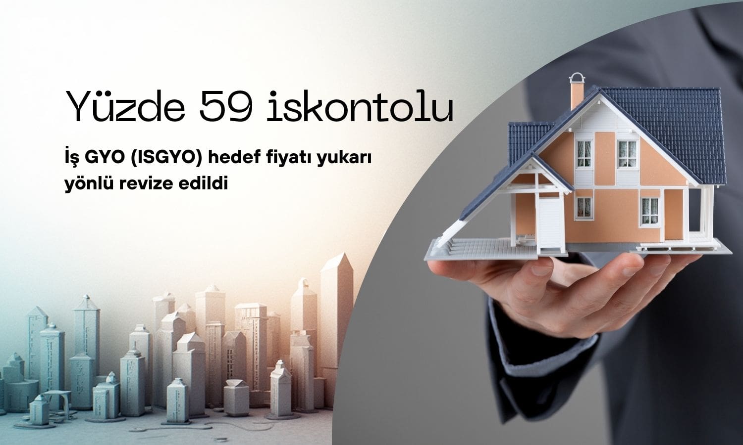 İş GYO (ISGYO) yüzde 59 iskontolu: Hedef fiyatı yükseldi