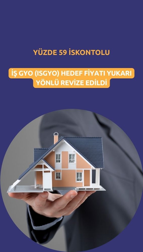 İş GYO (ISGYO) yüzde 59 iskontolu: Hedef fiyatı yükseldi