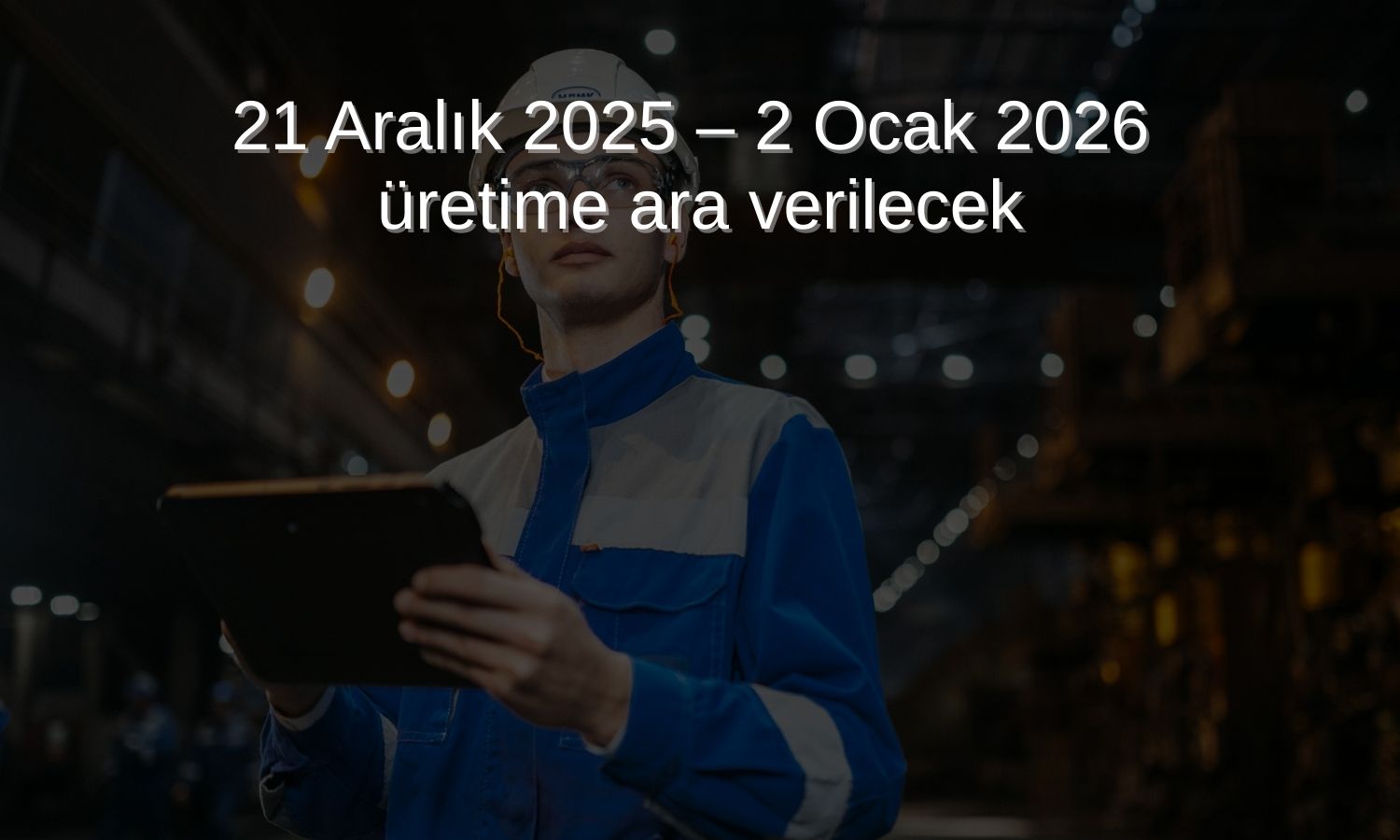 Jantsa’da planlı bakım nedeniyle üretime ara verildi