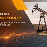 Jeopolitik gerilimler ve arz endişeleri petrol fiyatlarını yukarıda tutuyor