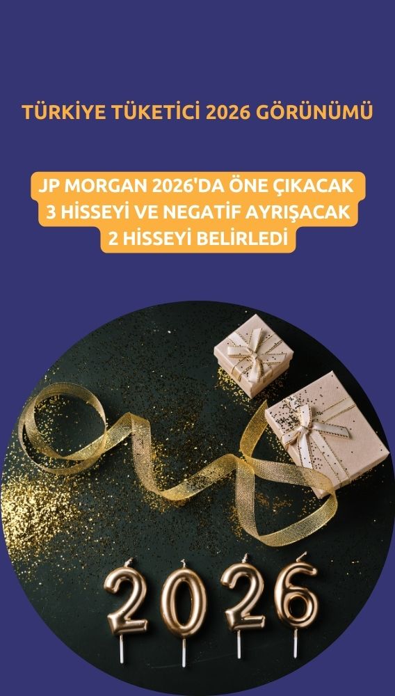 JP Morgan'dan Türkiye tüketici 2026 görünümü: 3 favori hisse