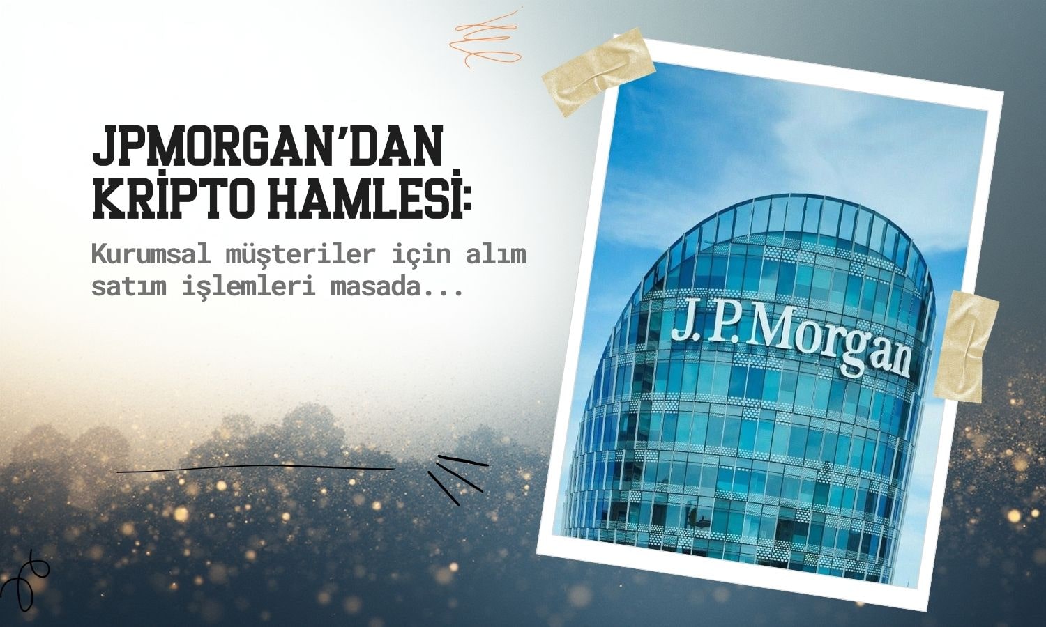 JPMorgan kripto hamlesi: Kurumsal müşteriler için alım satım