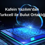 Kafein Yazılım’dan Turkcell ile ilk bulut işbirliği
