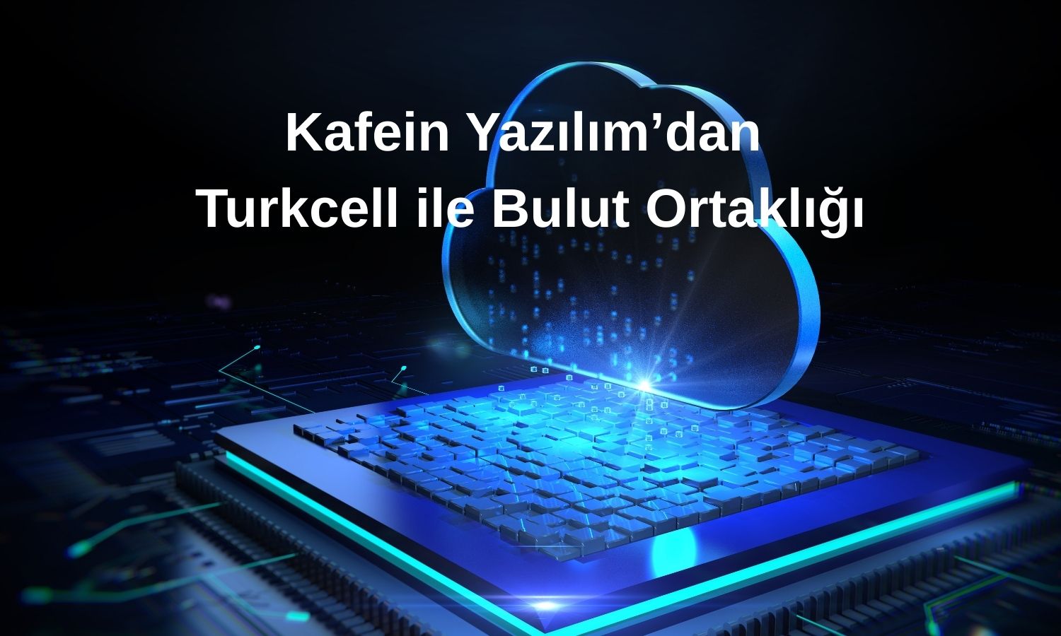 Kafein Yazılım’dan Turkcell ile ilk bulut işbirliği
