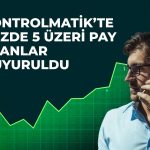 Kontrolmatik bedelli sonrası büyük pay alımları açıklandı