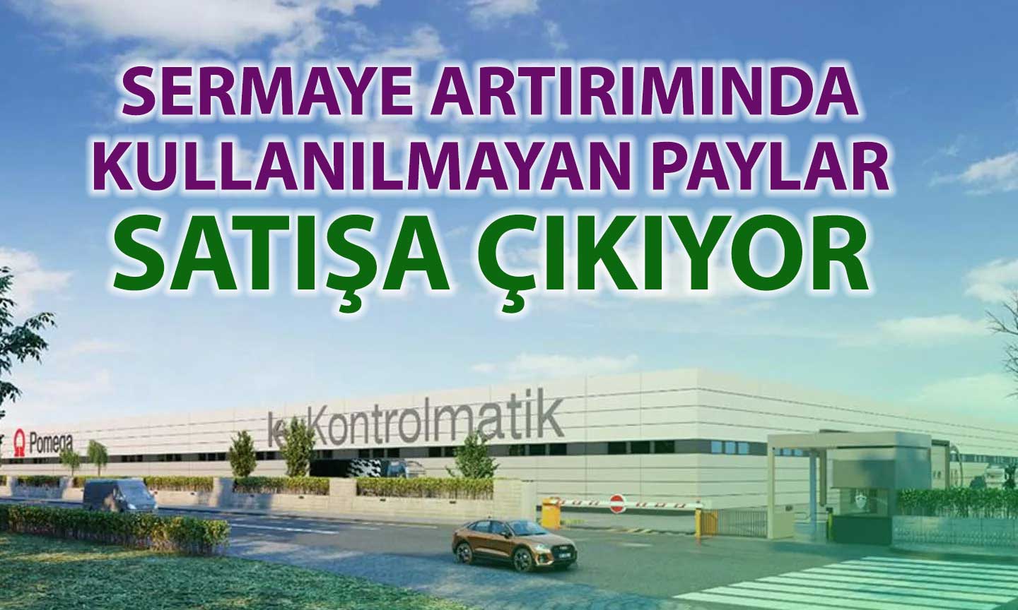Kontrolmatik’te bedelli sermaye artırımı sonrası kalan paylar için yeni süreç