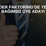 Lider Faktoring’de yeni bağımsız üye adayı