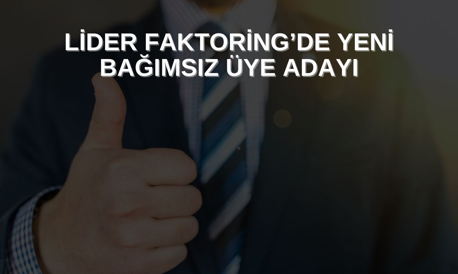 Lider Faktoring’de yeni bağımsız üye adayı