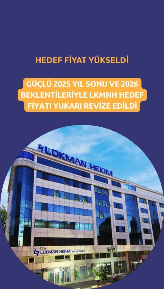 Lokman Hekim (LKMNH) hedef fiyatı yükseldi: Yüzde 58 getiri