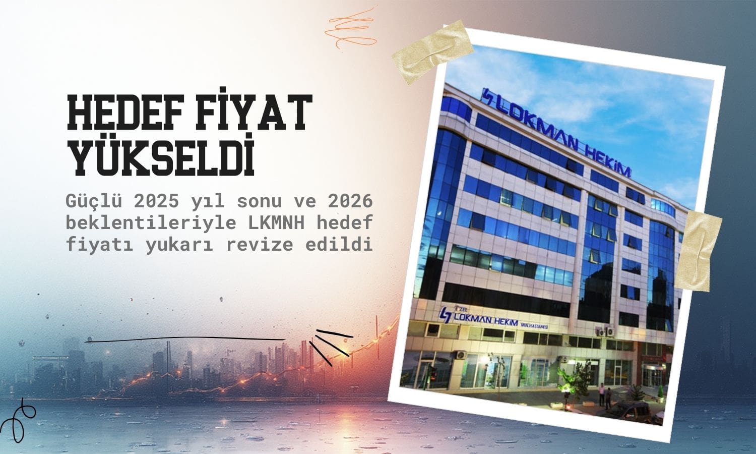 Lokman Hekim (LKMNH) hedef fiyatı yükseldi: Yüzde 58 getiri