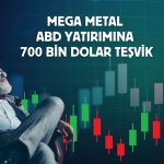 Mega Metal’in ABD’deki yeni tesisine 700 bin dolar teşvik