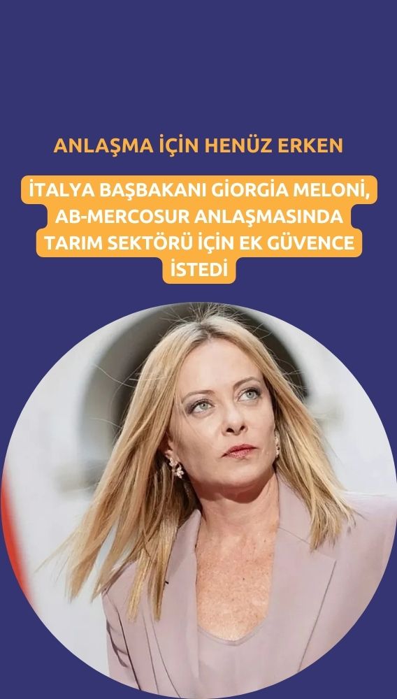 AB-Mercosur anlaşmasına fren: Meloni'ye göre henüz erken